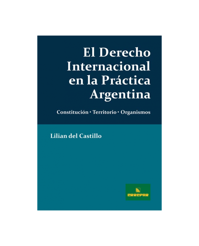 EL DERECHO INTERNACIONAL EN LA PRCTICA ARGENTINA